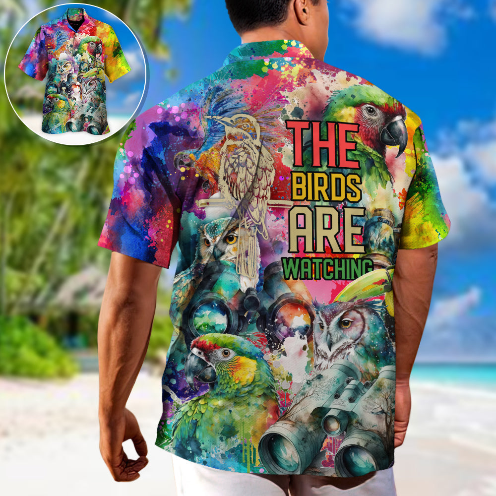 Bird Watching The Birds Are Watching - Hawaiian Shirt