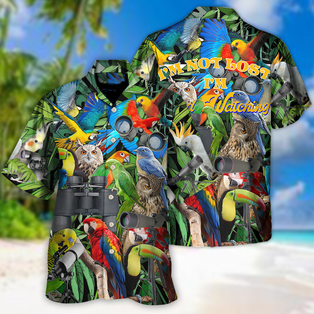 Bird Watching I'm Not Lost I'm Bird Watching - Hawaiian Shirt